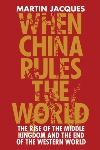 Book review: When China Rules the World, by Martin Jacques