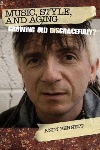 Book review: Music, Style, and Aging: Growing Old Disgracefully?, by Andy Bennett