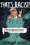 Book review: That’s Racist! How the Regulation of Speech and Thought Divides Us All, by Adrian Hart