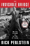 The Invisible Bridge: The Fall of Nixon and the Rise of Reagan by Rick Perlstein