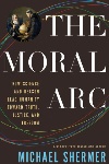 Book review: The Moral Arc: How Science and Reason Lead Humanity toward Truth, Justice, and Freedom, by Michael Shermer