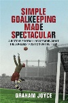 Book review: Simple Goalkeeping Made Spectacular, by Graham Joyce