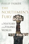Book review: The Northmen’s Fury: A History of the Viking World, by Philip Parker