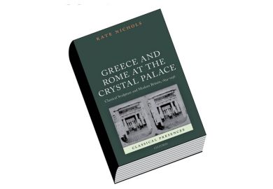 Greece and Rome at the Crystal Palace: Classical Sculpture and Modern Britain, 1854-1936, by Kate Nichols