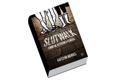 Book review: SlutWalk: Feminism, Activism and Media, by Kaitlynn Mendes Book review: SlutWalk: Feminism, Activism and Media, by Kaitlynn Mendes