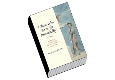 Book review: Those Who Write for Immortality: Romantic Reputations and the  Dream of Lasting Fame, by H. J. Jackson