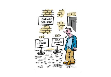 Cartoon: a hot and bothered man outside Darwin college is faced by two signs pointing in opposite directions. One says 'Kant lecture'; the other, 'Cold shower' Cartoon: a hot and bothered man outside Darwin college is faced by two signs pointing in opposite directions. One says 'Kant lecture'; the other, 'Cold shower'