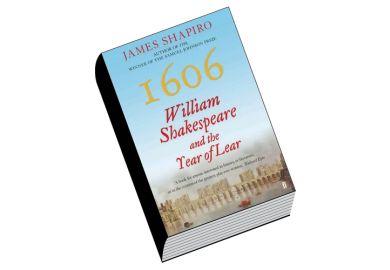 Review: 1606: William Shakespeare and the Year of Lear, by James Shapiro