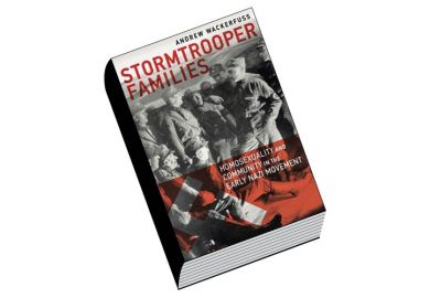 Review: Stormtrooper Families: Homosexuality and Community in the Early Nazi Movement, by Andrew Wackerfuss