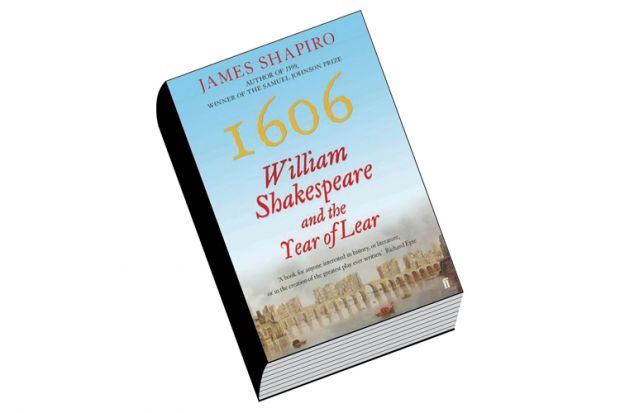 Review: 1606: William Shakespeare and the Year of Lear, by James Shapiro Review: 1606: William Shakespeare and the Year of Lear, by James Shapiro