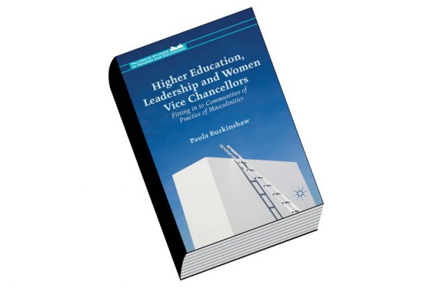 Review: Higher Education, Leadership and Women Vice Chancellors, by Paula Burkinshaw Review: Higher Education, Leadership and Women Vice Chancellors, by Paula Burkinshaw