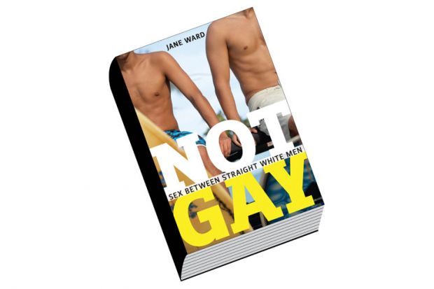 Review: Not Gay: Sex Between Straight White Men, by Jane Ward