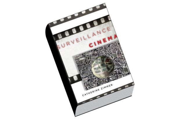 Review: Surveillance Cinema, by Catherine Zimmer Review: Surveillance Cinema, by Catherine Zimmer