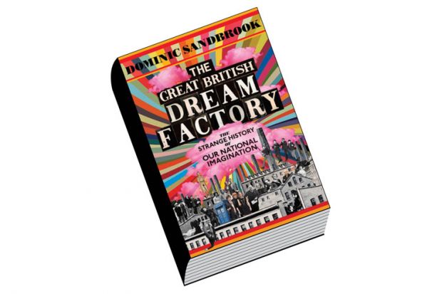 Review: The Great British Dream Factory, by Dominic Sandbrook Review: The Great British Dream Factory, by Dominic Sandbrook
