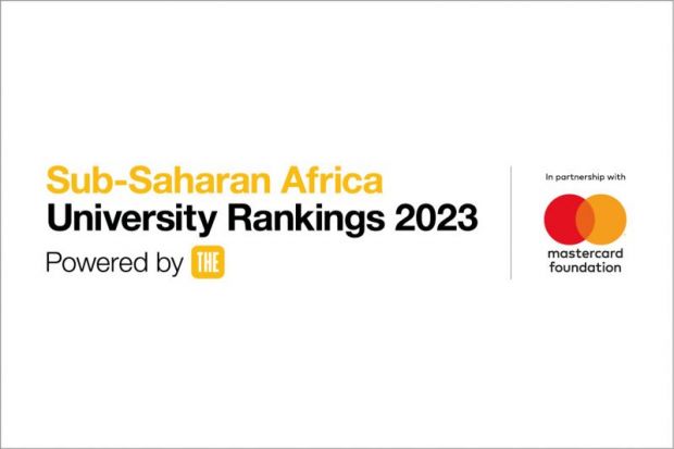Times Higher Education's Sub-Saharan Africa University Ranking Times Higher Education's Sub-Saharan Africa University Ranking